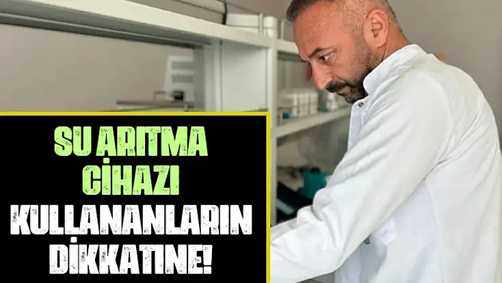Van YYÜ'den önemli araştırma: Su arıtma cihazı kullananların dikkatine!