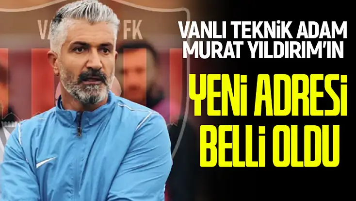 Vanlı teknik adamın yeni takımı belli oldu