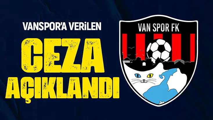 Vanspor'a verilen ceza açıklandı