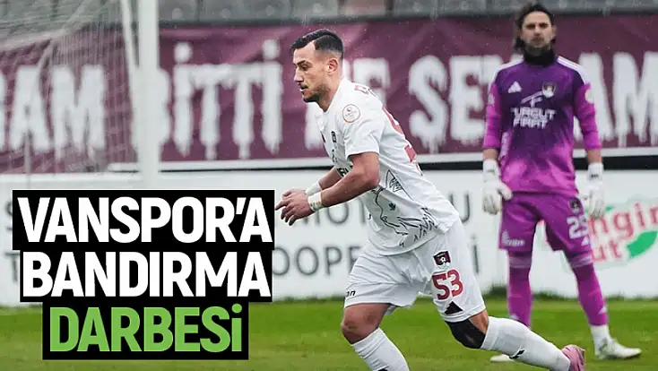 Vanspor, Bandırma deplasmanında 10 kişi kaldı, 2-0 mağlup oldu