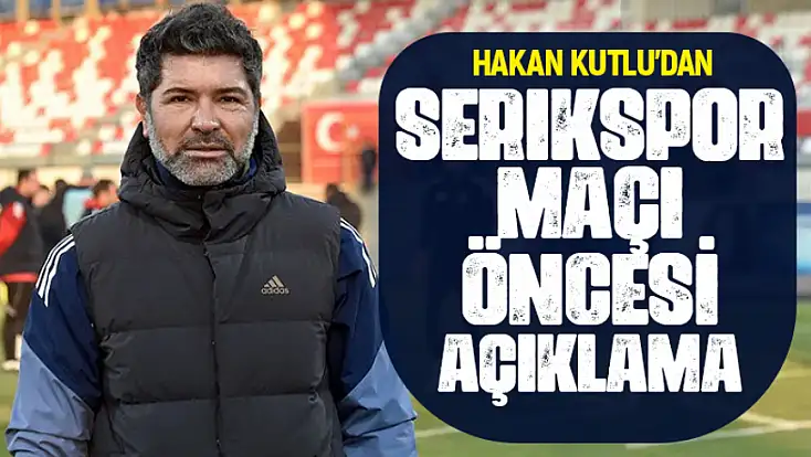 Vanspor Teknik Direktörü Hakan Kutlu'dan Serikspor maçı öncesi açıklama