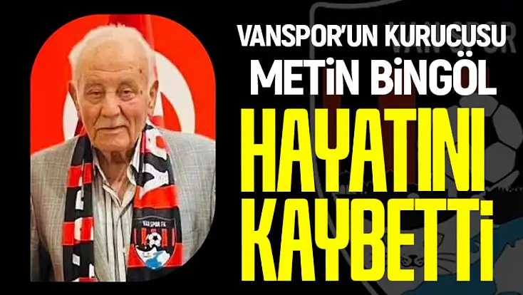 Vanspor'un kurucu başkanı Metin Vangöl hayatını kaybetti