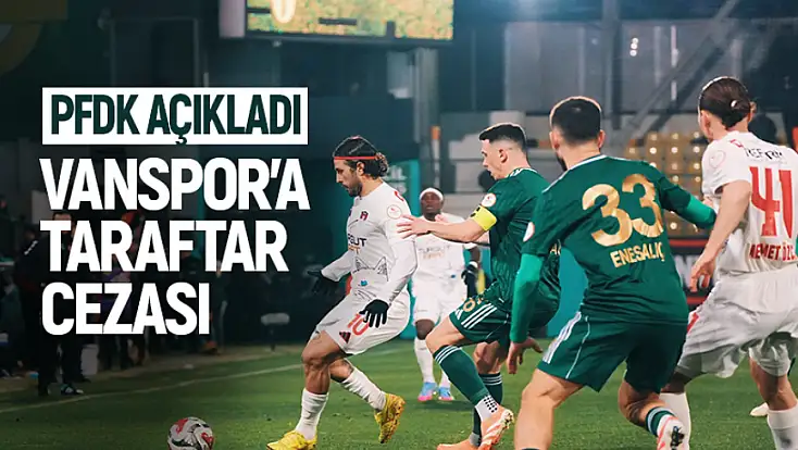 Vanspor ve Esenler Erokspor'a PFDK'dan taraftar cezası