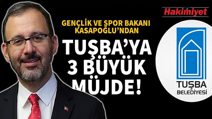 Spor Bakanı Kasapoğlu'dan Tuşba'ya 3 büyük müjde!