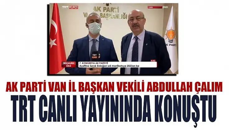 AK Parti İl Başkan Vekili Çalım, TRT canlı yayınında konuştu