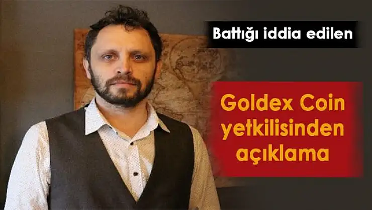 Battığı iddia edilen Goldex Coin yetkilisinden açıklama