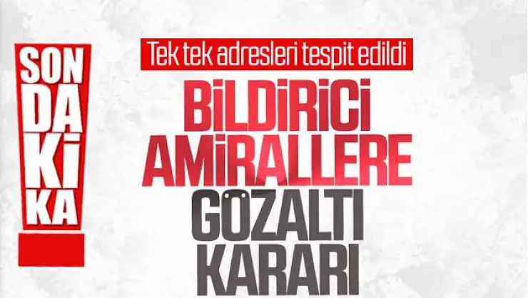 Bildiri yayınlayan emekli amirallere gözaltı kararı