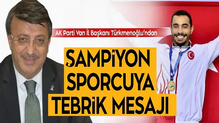 Türkmenoğlu, Avrupa şampiyonu sporcuyu tebrik etti