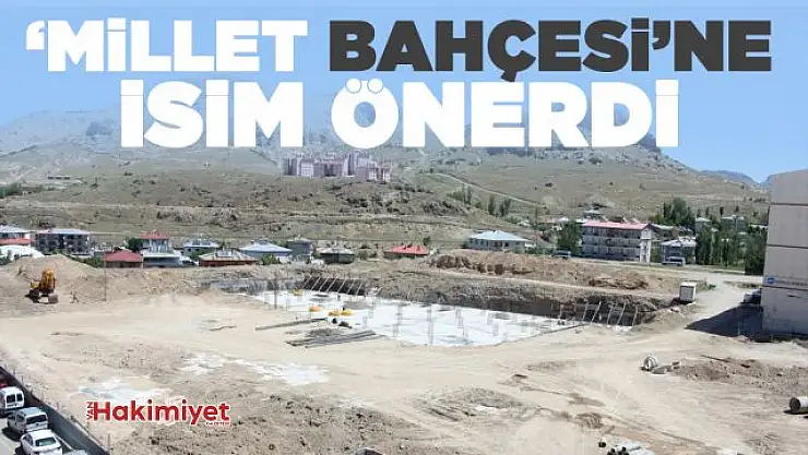 'Millet Bahçesi'ne isim önerdi!