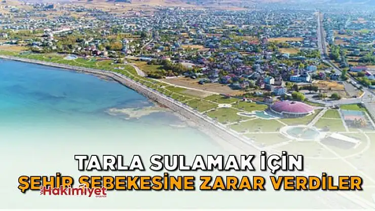 Tarla sulamak için şehir şebekesine zarar verdiler