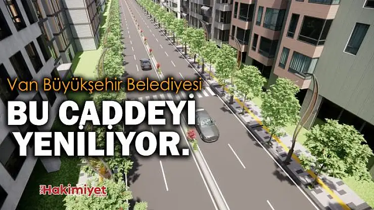 Van Büyükşehir Belediyesi Zübeyde Hanım Caddesi'ni de yenileyecek