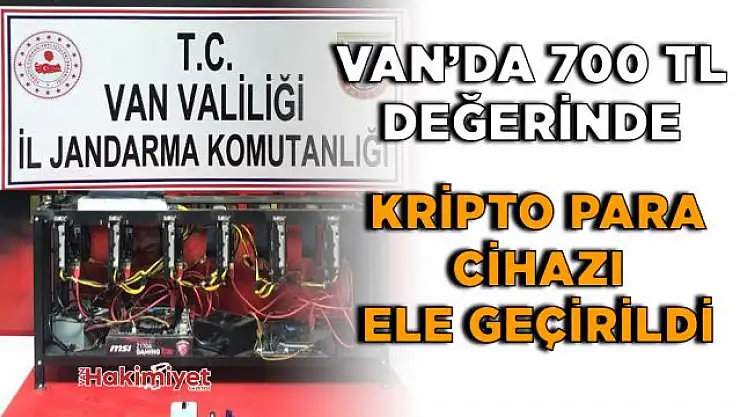 Van'da 700 bin TL değerinde kripto para üretim cihazı ele geçirildi
