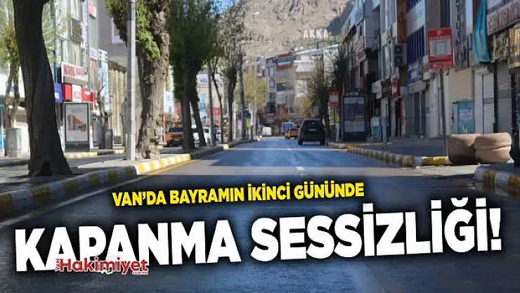 Van'da Ramazan bayramının ikinci gününde tam kapanma sessizliği