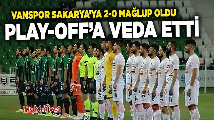 Vanspor Sakaryaspor'a kaybetti!  Play-off'a veda etti