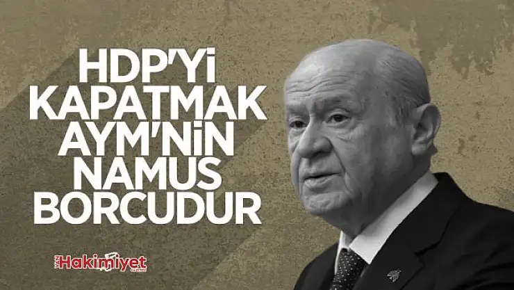 Devlet Bahçeli: HDP'nin kapatılması artık hukukun konusudur