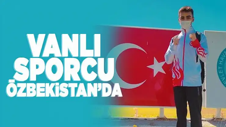 Vanlı Kick Bokscu dünya şampiyonası için Özbekistan'a gitti