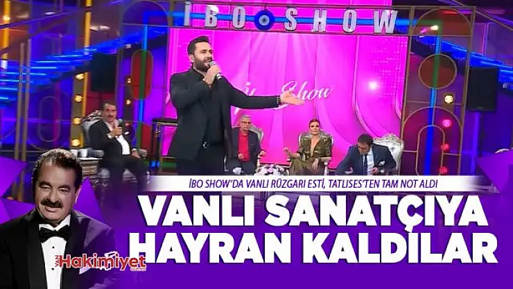 Vanlı sanatçı İbo Show'da tam not aldı