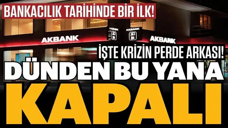 Son dakika! Akbank'taki krizin perde arkası ortaya çıktı