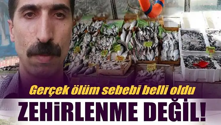 Van'da balon balığından hayatını kaybettiği iddia edilmişti! Sebebi zehirlenme değil