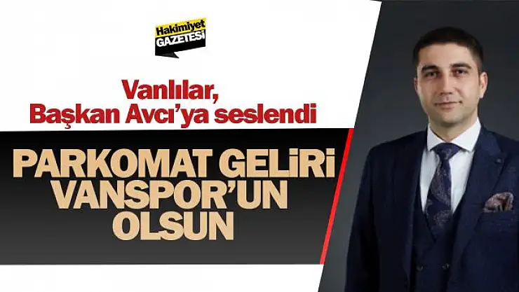 Vanlılar parkomat geliri Vanspor'a gitsin istiyor!