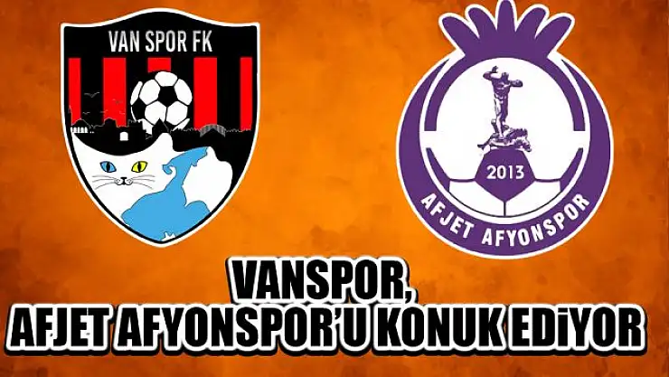 VANSPOR, AFJET AFYONSPOR'U KONUK EDİYOR