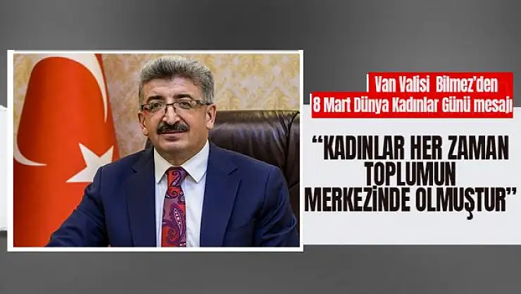 Van Valisi Mehmet Emin Bilmez'den '8 Mart Dünya Kadınlar Günü mesajı