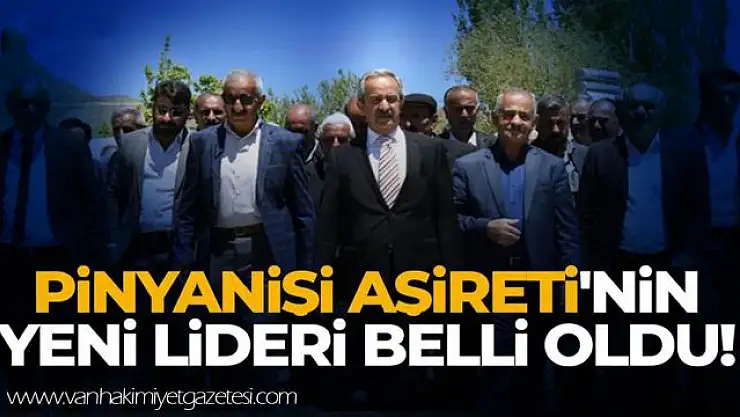 Pinyanişi Aşireti'nin yeni lideri Ali İhsan Zeydan oldu!
