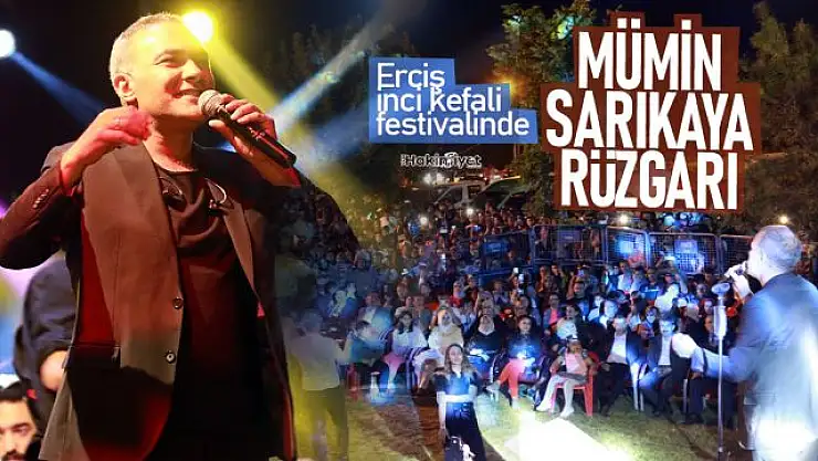 Erciş'te Mümin Sarıkaya rüzgarı esti