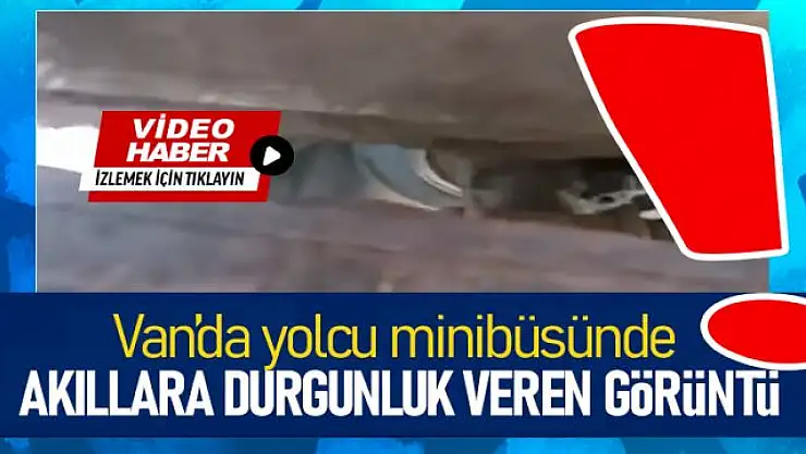 Van'da tabanı ayrılan yolcu dolu minibüste panik anları!