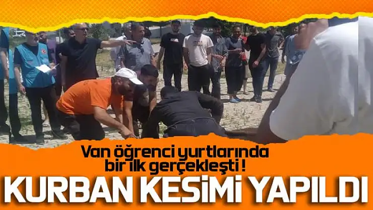 Van'da ilk defa öğrenci yurtlarında kurban kesildi