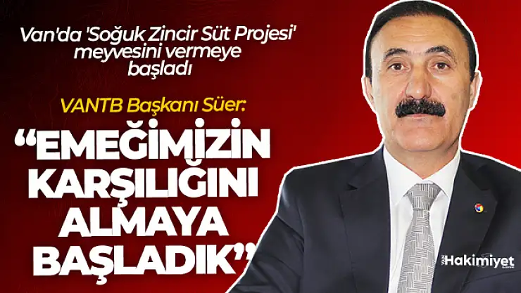 Van'da 'Soğuk Zincir Süt Projesi' meyvesini vermeye başladı