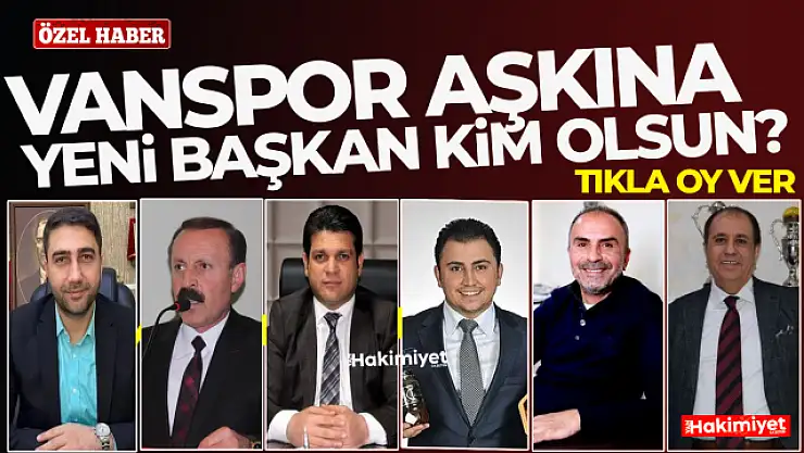 Vanspor FK Başkanı kim olsun? Başkanı sen seç!