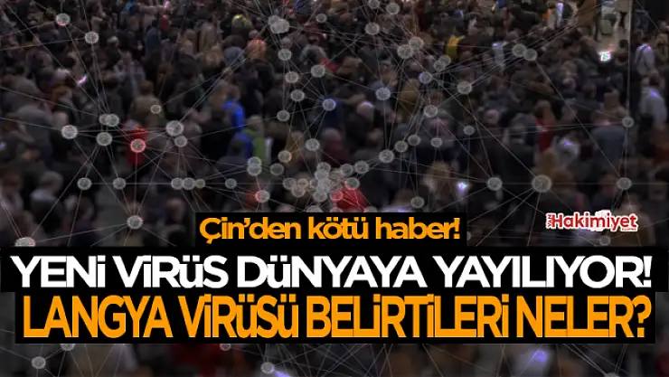 Çin'de yeni virüs alarmı... Langya virüsü nedir? işte belirtileri