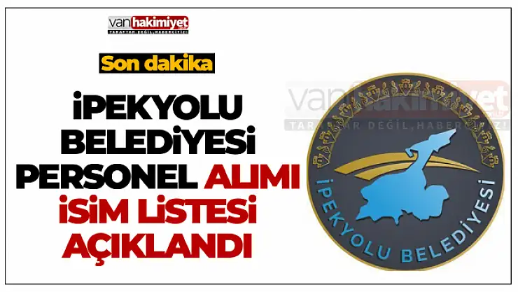 İpekyolu Belediyesi 24 personel alımı isim listesi açıklandı