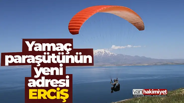Van haberi! Yamaç paraşütü tutkunlarının yeni adresi Erciş oldu