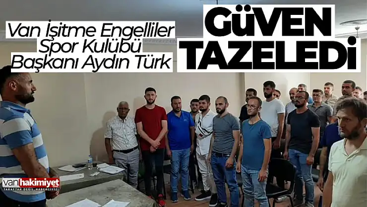 Van İşitme Engelliler Spor Kulübü Başkanı Aydın Türk güven tazeledi