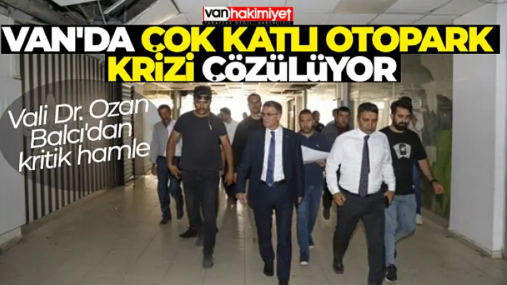 Van'ın trafik sorununa çare olacak çok katlı otopark krizi çözülüyor!