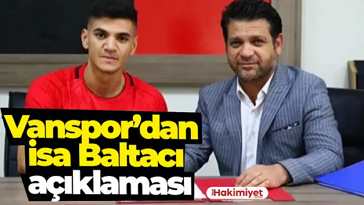 Vanspor'dan İsa Baltacı açıklaması