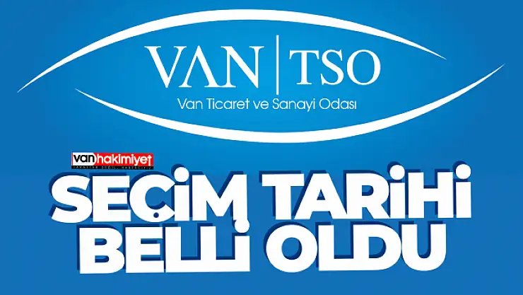 Van TSO'da seçim tarihi belli oldu!