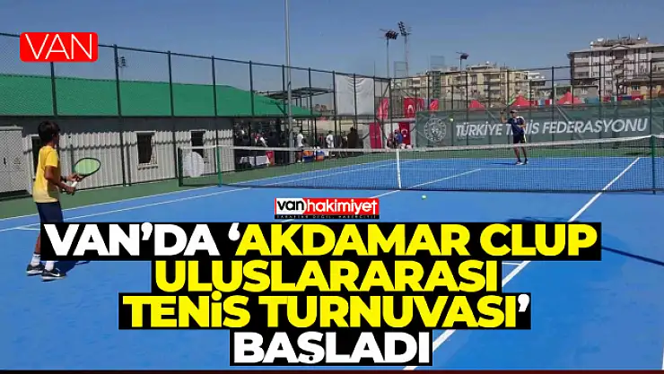 Van'da 'Akdamar Cup Uluslararası Tenis Turnuvası' başladı