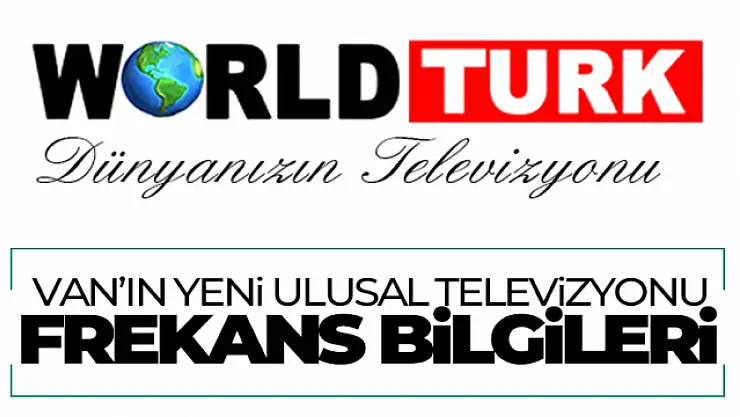 World Türk uydu frekansı nedir? World Türk Van'ın yeni televizyonu