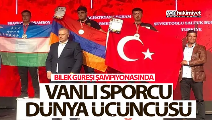 Vanlı Sporcu Saltuk Buğrahan Dünya üçüncüsü oldu