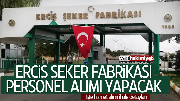 Erciş Şeker Fabrikası personel alımı için ihaleye çıktı! İşte detaylar