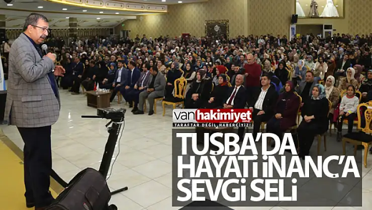 Tuşba'da Hayati İnanç'a sevgi seli