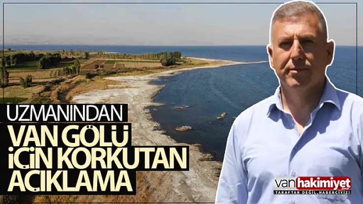 Van Gölü için korkutan açıklama