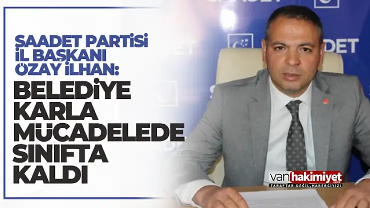 Başkan İlhan: Belediyeler karla mücadelede sınıfta kaldı