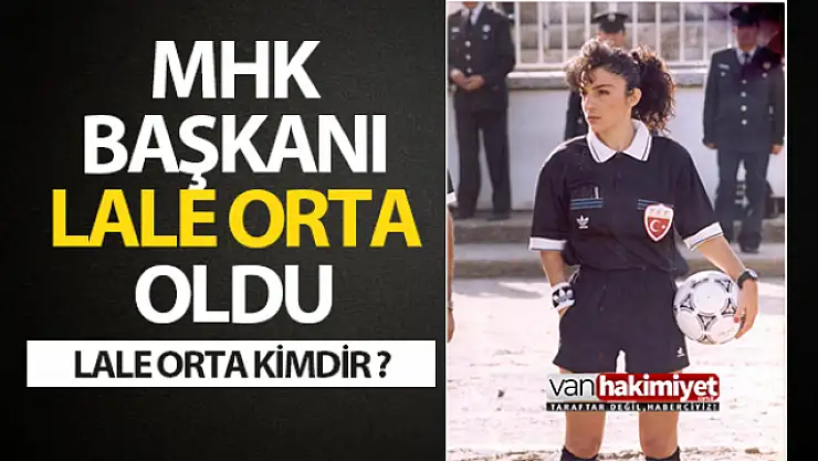 MHK'nin yeni başkanı belli oldu! MHK Başkanı Lale Orta kimdir?