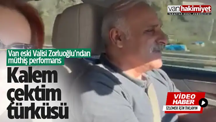 Van eski Valisi Zorluoğlu'ndan muthiş performans