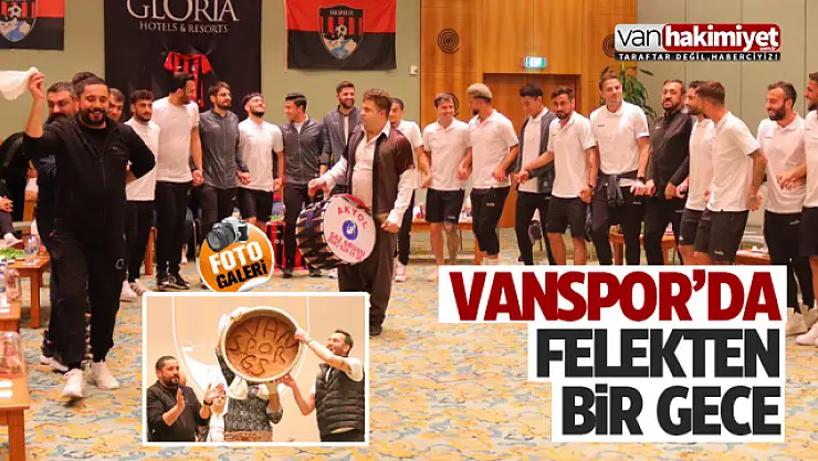 Vansporlu futbolcular kamp sonunda felekten bir gece çaldı