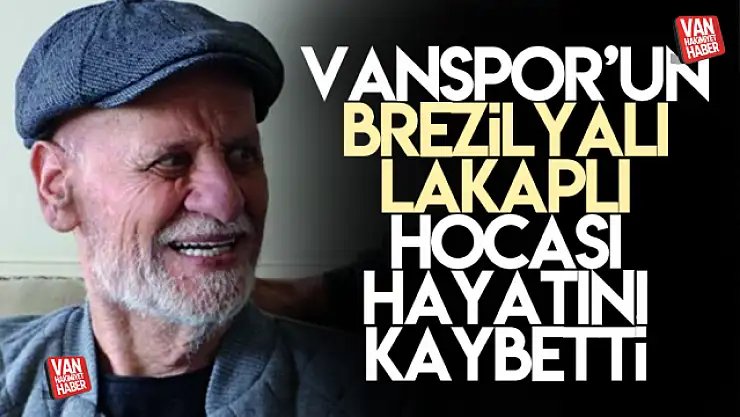 Vanspor'un Brazilyalı lakaplı hocası vefat etti
